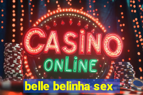 belle belinha sex